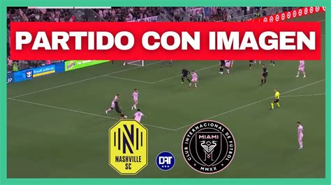 🔴 Nashville Vs Inter Miami Concachampions En Vivo Messi Y Suarez Titulares Deportes Al