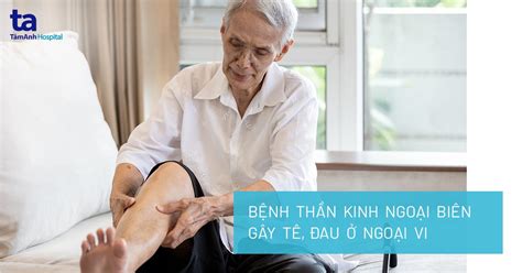 Bệnh dây thần kinh ngoại biên Hiểu biết và Hướng dẫn Toàn diện về