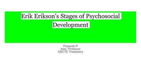 Erik Eriksons Stages Of Psychosocial Development By Prasanth Ppptx