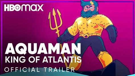 Aquaman King Of Atlantis Official Trailer Released By HBO Max The