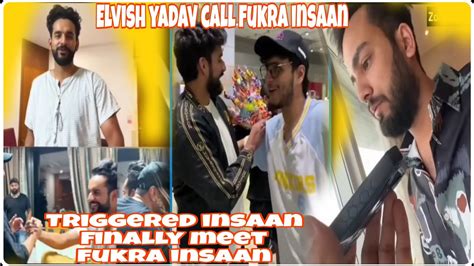 Triggered Insaan⚡ Finally Meet Fukra😍insaan⚡and Elvish Yadav Call Fukra Insaan Youtube