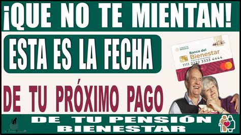 ≫ ¡que No Te Mientan Esta Es La Fecha De Tu Próximo Pago De Tu Pensión Bienestar 2024 ️【 Enero