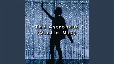 The Astronaut Violin Mix Youtube