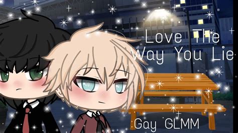 Love The Way You Lie Gay GLMM Gacha Life Gay BL YouTube