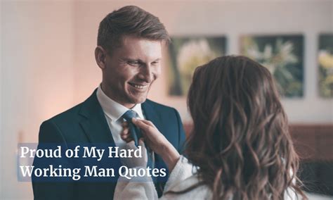 60 Proud Of My Hard Working Man Quotes