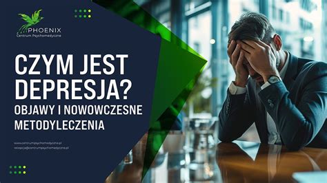 Czym Jest Depresja Objawy I Nowoczesne Metody Leczenia Depresja