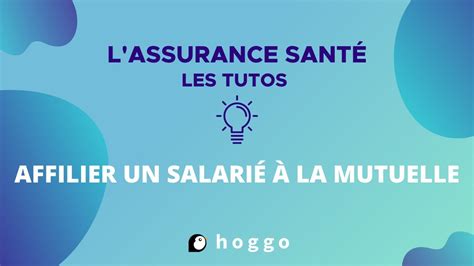 Mutuelle Comment affilier un salarié à la mutuelle santé avec Hoggo