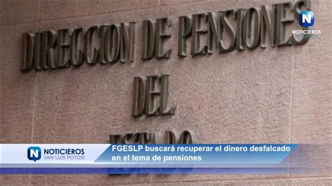 FGESLP BUSCARÁ RECUPERAR EL DINERO DESFALCADO EN EL TEMA DE PENSIONES