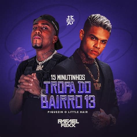 Stream 15 MINUTINHOS TROPA DO BAIRRO 13 DJ RAFAEL FOXX PIQUEZIN