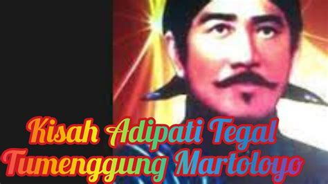 KISAH ADIPATI TEGAL TUMENGGUNG MARTOLOYO YouTube