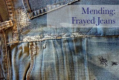 Mending Frayed Jeans The Daily Sew