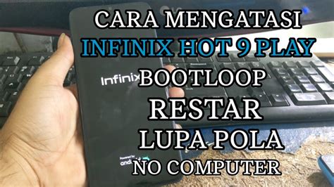Cara Mengatasi Infinix Hot Play Bootloop Restar Stuck Logo Lupa Pola No Computer