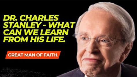 Dr Charles Stanley Wonderful Lesson From His Awesome Life Youtube