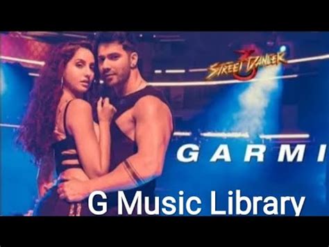 Garmi Song Street Dancer D Varun D Nora F Shraddha K Badshah