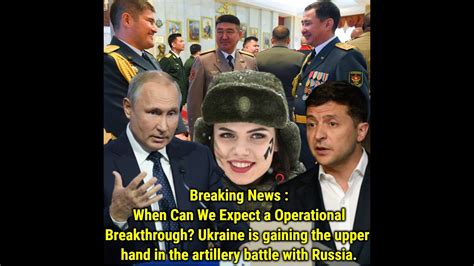 Breaking News When Can We Expect A Operational Breakthrough Ukraine Is