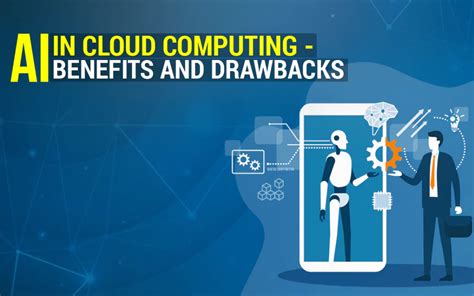 AI In Cloud Computing Benefits And Drawbacks