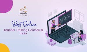 Best Online Teacher Training Course In India Aasoka