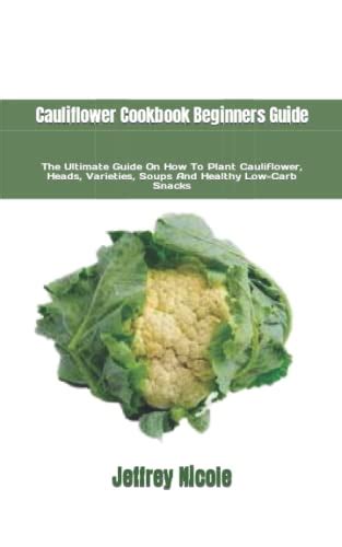 Cauliflower Cookbook Beginners Guide The Ultimate Guide On How To