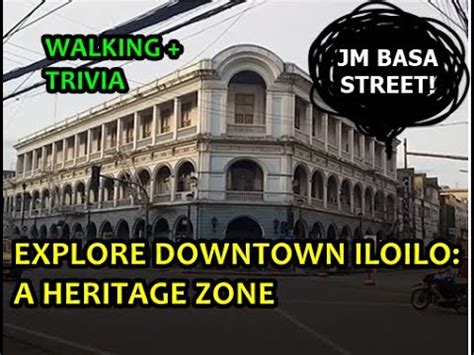 S1E9 EXPLORE DOWNTOWN ILOILO A HERITAGE ZONE JM BASA STREET TRIVIA