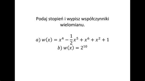 Podaj stopień i wypisz współczynniki wielomianu YouTube