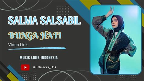 Salma Salsabil Bunga Hati Video Lirik Lirik Video Lirik Lagu