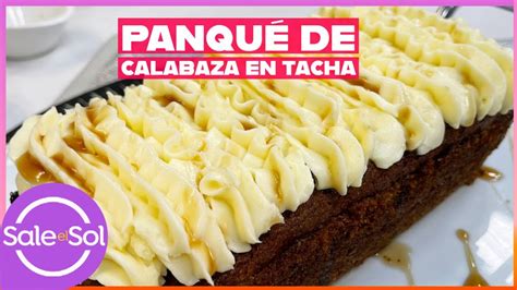 Cómo hacer un rico Panqué de calabaza en tacha Cocina Delirante