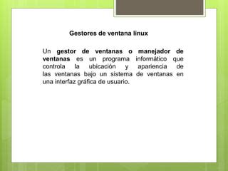 Gestores De Arranque Ventana Y Escritorio En Linux Ppt