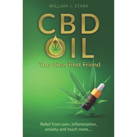 CBD Oil: Your New Best Friend - Relief From Pain, Inflammation, Anxiety