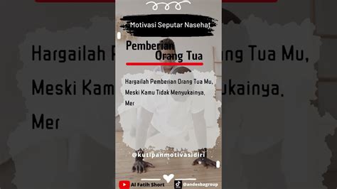 Hargailah Pemberian Orang Tuamu L Motivasi Seputar Nasehat Shots