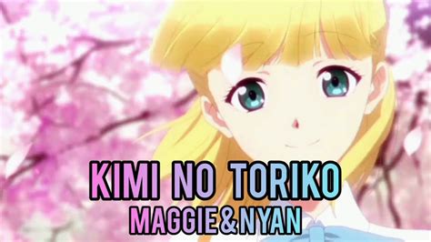 KIMI NO TORIKO REMAKE MAGGIE NYAN LYRICS YouTube