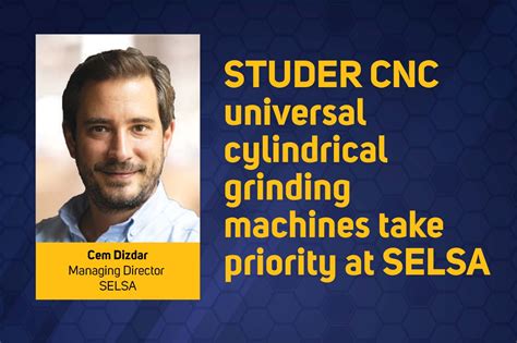 Studer Cnc Universal Cylindrical Grinding Machines Take Priority At