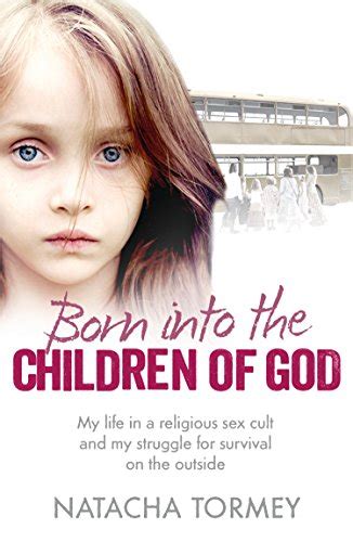 Amazon Born Into The Children Of God My Life In A Religious Sex Cult