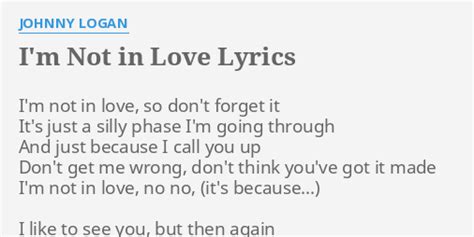 I M Not In Love Lyrics By Johnny Logan I M Not In Love