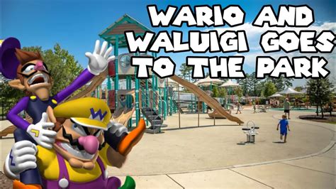 Wario And Waluigi Go To The Park Parody YouTube