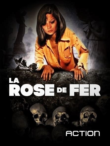 La Rose De Fer En Streaming Sur Action