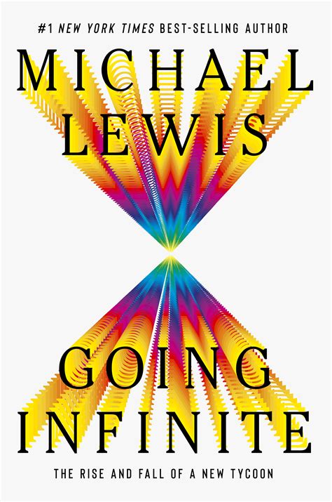 Going Infinite The Rise And Fall Of A New Tycoon By Michael Lewis