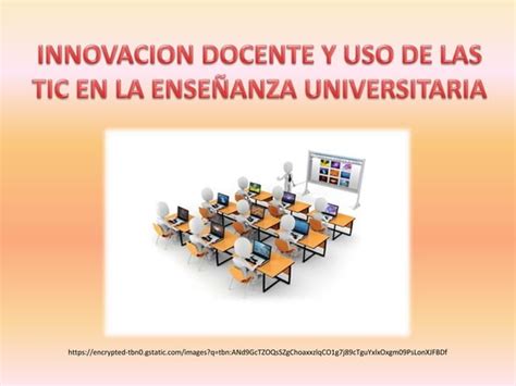 Innovaci N Docente Y Uso De Las Tic En La Ense Anza Universitaria Ppt