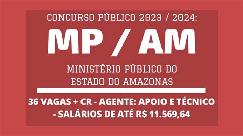 Saiu Edital do Concurso do MP AM 2024 Agente Técnico e Agente de