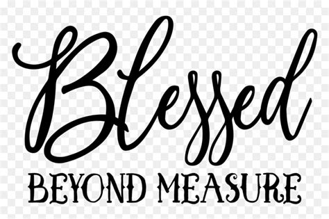 Blessed Beyond Measure - Blessed Beyond Measure Transparent Png, Png Download - vhv