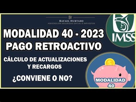 MODALIDAD 40 RETROACTIVA CALCULO DE RECARGOS Y ACTUALIZACIONES 2023