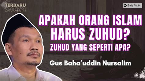 Gus Baha Apakah Zuhud Berarti Meninggalkan Dunia Ngaji Gus Baha