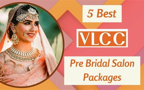 5 Best Vlcc Pre Bridal Packages To Consider Before Wedding