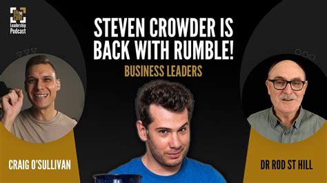 Steven Crowder Is Back With Rumble Craig O Sullivan Dr Rod St Hill