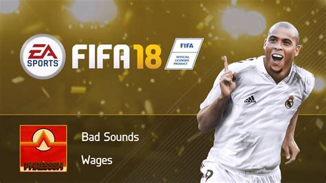 Bad Sounds Wages Fifa Soundtrack Youtube