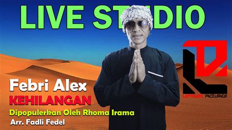 Rhoma Irama Kehilangan Live Studio Febri Alex YouTube