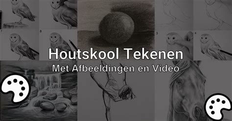 Houtskool Tekenen Met Afbeeldingen En Video