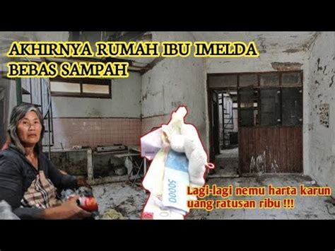 GOKIL KETEMU UANG BANYAK SAAT BERSIH BERSIH DIRUMAH IBU IMELDA