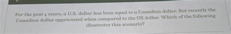 Solved For the past 4 ﻿years, a U.S. ﻿dollar has been equal | Chegg.com