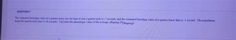 QUESTION 1 The Estimated Breeding Value Of A Quarter Chegg