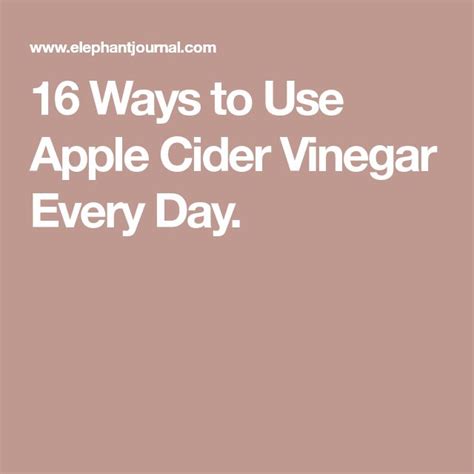 16 Ways To Use Apple Cider Vinegar Every Day ~ Stephanie Carlton Elephant Journal